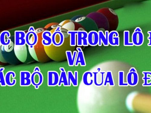 Bộ số lô đề – Tổng hợp bộ số lô đề bạn cần biết để trúng lớn